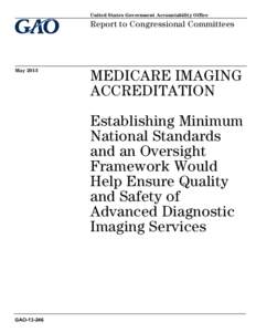 GAO[removed], Medicare Imaging Accreditation: Establishing Minimum National Standards and an Oversight Framework Would Help Ensure Quality and Safety of Advanced Diagnostic Imaging Services