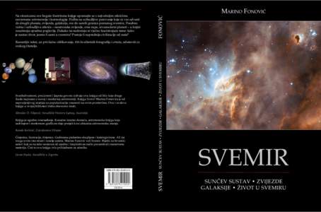 Marino Fonović FONOVIĆ Na stranicama ove bogato ilustrirane knjige upoznajte se s najvažnijim otkrićima suvremene astronomije i kozmologije. Pođite na uzbudljivo putovanje koje će vas odvesti do drugih planeta, zvi