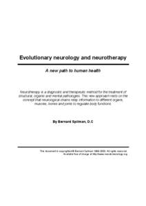 Evolutionary neurology and neurotherapy A new path to human health Neurotherapy is a diagnostic and therapeutic method for the treatment of structural, organic and mental pathologies. This new approach rests on the conce