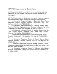 69A[removed]Requirements for Elevator Keys. (1) All elevator keys within each of the seven emergency response regions as set forth in these rules shall be uniform and specific for that region. (2) The following are the de