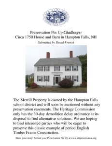 Preservation Pin Up Challenge: Circa 1750 House and Barn in Hampton Falls, NH Submitted by David French The Merrill Property is owned by the Hampton Falls school district and will soon be auctioned without any