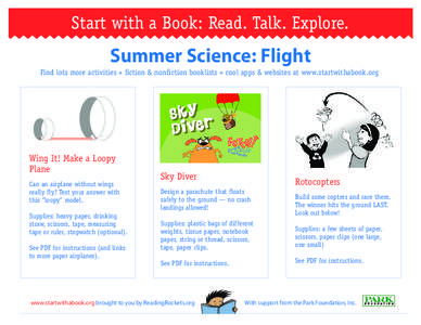 Start with a Book: Read. Talk. Explore.  Summer Science: Flight Find lots more activities + fiction & nonfiction booklists + cool apps & websites at www.startwithabook.org  Wing It! Make a Loopy