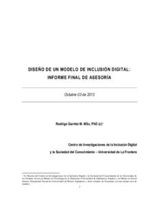 DISEÑO DE UN MODELO DE INCLUSIÓN DIGITAL: INFORME FINAL DE ASESORÍA Octubre 03 deRodrigo Garrido M. MSc, PhD (c)1