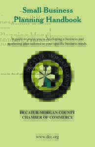 Small Business Planning Handbook A guide to assist you in developing a business and marketing plan tailored to your specific business needs.  DECATUR-MORGAN COUNTY