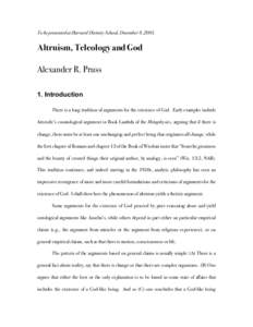 To be presented at Harvard Divinity School, December 9, [removed]Altruism, Teleology and God Alexander R. Pruss 1. Introduction There is a long tradition of arguments for the existence of God. Early examples include