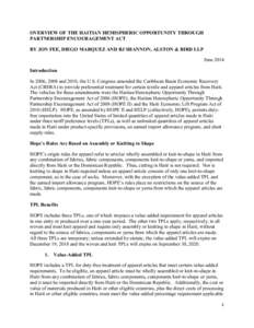 OVERVIEW OF THE HAITIAN HEMISPHERIC OPPORTUNITY THROUGH PARTNERSHIP ENCOURAGEMENT ACT BY JON FEE, DIEGO MARQUEZ AND BJ SHANNON, ALSTON & BIRD LLP June 2014 Introduction In 2006, 2008 and 2010, the U.S. Congress amended t