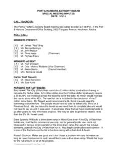 PORT & HARBORS ADVISORY BOARD SPECIAL MEETING MINUTES DATE: [removed]CALL TO ORDER: The Port & Harbors Advisory Board meeting was called to order at 7:00 PM., in the Port & Harbors Department Office Building, 2933 Tongass 