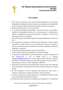 18º Festival Internacional de Cine de Punta del Este 7 al 15 de marzo de 2015 Convocatoria 1. El 18º Festival Internacional de Cine de Punta del Este, organizado por la Intendencia