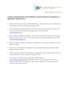 Module 4: Budget Advocacy (Part 2)  USEFUL RESOURCES TO SUPPORT FACILITATION OF MODULE 4 (BUDGET ADVOCACY) 1. David Cohen, Rosa de la Vega, and Gabrielle Watson, Advocacy for Social Justice: A Global Action and Reflectio