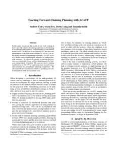 Teaching Forward-Chaining Planning with JAVA FF Andrew Coles, Maria Fox, Derek Long and Amanda Smith Department of Computer and Information Sciences, University of Strathclyde, Glasgow, G1 1XH, UK email: firstname.lastna