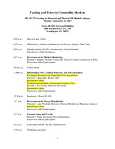 Trading and Prices in Commodity Markets EIA 2013 Workshop on Financial and Physical Oil Market Linkages Monday, September 23, 2013 Room 2E-069, Forrestal Building 1000 Independence Ave., SW Washington, DC 20585