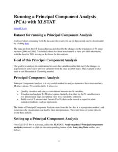 Running a Principal Component Analysis (PCA) with XLSTAT demoPCA.xls Dataset for running a Principal Component Analysis An Excel sheet containing both the data and the results for use in this tutorial can be downloaded
