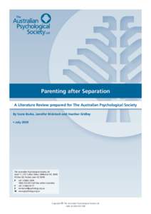 Parenting after Separation A Literature Review prepared for The Australian Psychological Society By Susie Burke, Jennifer McIntosh and Heather Gridley • July[removed]The Australian Psychological Society Ltd