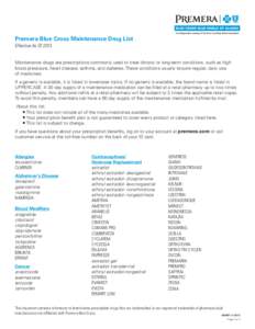 Premera Blue Cross Maintenance Drug List Effective As Of 2013 Maintenance drugs are prescriptions commonly used to treat chronic or long-term conditions, such as high blood presssure, heart disease, asthma, and diabetes.