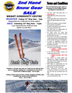 The 2nd hand snow gear sale is a fundraiser for the Bright College Snowsports Team (BCST).  The 2nd  BRIGHT COMMUNITY CENTRE