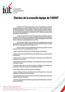 Election de la nouvelle équipe de l’ADIUT 	 Ce jeudi 21 mai 2015 a eu lieu l’élection de la nouvelle équipe à la tête de l’Assemblée des Directeurs d’IUT (ADIUT). Bernard Lickel, directeur de l’IUT Robert