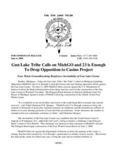 THE GUN LAKE TRIBE  FOR IMMEDIATE RELEASE June 6, 2006  Contact: