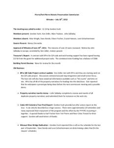 Pierre/Fort Pierre Historic Preservation Commission Minutes – July 10th, 2012 The meeting was called to order: 12:10 by Gordon Koch Members present: Gordon Koch, Don Zeller, Marv Paulson, John Salladay Members absent: 