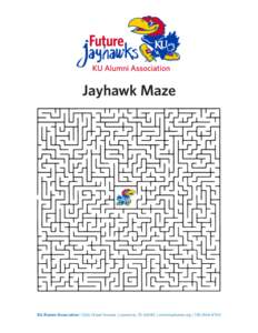 Jayhawk Maze  KU Alumni Association | 1266 Oread Avenue | Lawrence, KS 66045 | www.kualumni.org | [removed] 