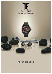 PRESS KIT 2012  Press Kit 2012 BaselWorld 2012 : Halle[removed]Stand A27  New for 2012 TF Est. 1968