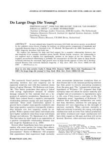 JOURNAL OF EXPERIMENTAL ZOOLOGY (MOL DEV EVOL) 308B:119–Do Large Dogs Die Young? FRIETSON GALIS1, INKE VAN DER SLUIJS1, TOM J.M. VAN DOOREN1, JOHAN A.J. METZ1,2, AND MARC NUSSBAUMER3 1
