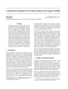 Compositional Morphology for Word Representations and Language Modelling  Jan A. Botha Phil Blunsom Department of Computer Science, University of Oxford, Oxford, OX1 3QD, UK