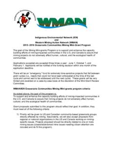 Indigenous Environmental Network (IEN) and Western Mining Action Network (WMANGrassroots Communities Mining Mini-Grant Program The goal of the Mining Mini-grants Program is to support and enhance the capacit