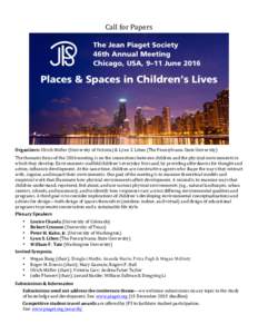 Call	for	Papers Organizers:	Ulrich	Müller	(University	of	Victoria)	&	Lynn	S.	Liben	(The	Pennsylvania	State	University)	 The	thematic	focus	of	the	2016	meeting	is	on	the	connections	between	children	and	the	physical	envi