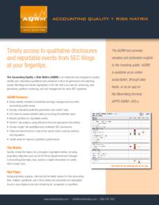 ACCOUNTING QUALITY + RISK MATRIX  Timely access to qualitative disclosures and reportable events from SEC filings at your fingertips.
