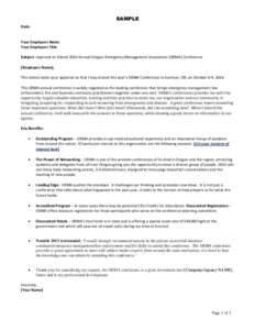 SAMPLE Date: Your Employers Name: Your Employers Title: Subject: Approval to Attend 2014 Annual Oregon Emergency Management Association (OEMA) Conference