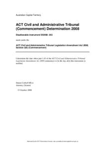 Australian Capital Territory  ACT Civil and Administrative Tribunal (Commencement) Determination 2008 Disallowable instrument DI2008- 263 made under the