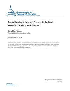 Unauthorized Aliens’ Access to Federal Benefits: Policy and Issues Ruth Ellen Wasem Specialist in Immigration Policy September 22, 2014 The House Ways and Means Committee is making available this version of this Congre