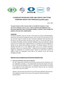 FLUORESCENT OPHTHALMIC STRIPS AND CONTACT LENS FITTING EUROPEAN CONTACT LENS FORUM (ECLF) position paper June 7, 2013 This paper intends to inform decision makers on the different capacities in which fluorescent ophthalm