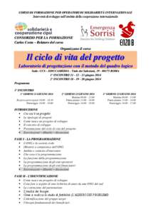 CORSO DI FORMAZIONE PER OPERATORI DI SOLIDARIETÀ INTERNAZIONALE Interventi di sviluppo nell’ambito della cooperazione internazionale CONSORZIO PER LA FORMAZIONE Carlos Costa – Relatore del corso Organizzano il corso