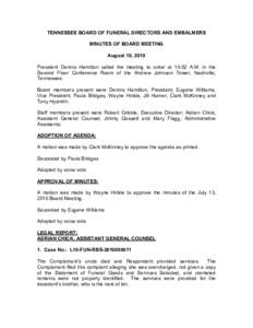 TENNESSEE BOARD OF FUNERAL DIRECTORS AND EMBALMERS  MINUTES OF BOARD MEETING  August 10, 2010  President  Dennis  Hamilton  called  the  meeting  to  order  at  10:02  A.M.  in  the  Second  F