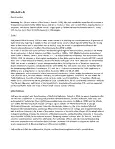 HEIL, ALAN L. JR. Board member Summary: As a 36-year veteran of the Voice of America (VOA), Alan Heil traveled to more than 40 countries a foreign correspondent in the Middle East, and later as director of News and Curre