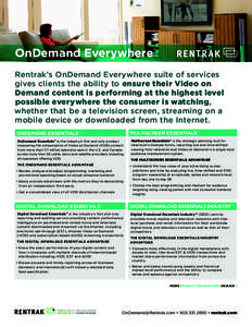 OnDemand Everywhere  ® Rentrak’s OnDemand Everywhere suite of services gives clients the ability to ensure their Video on