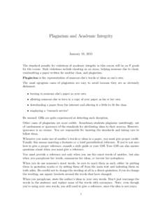 Plagiarism and Academic Integrity  January 18, 2011 The standard penalty for violations of academic integrity in this course will be an F grade for the course. Such violations include cheating on an exam, helping someone