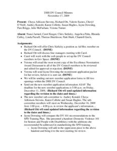 DHS DV Council Minutes November 17, 2009 Present: Choya Adkison-Stevens, Richard Ott, Valerie Eames, Cheryl O’Neill, Audrey Konold, Karen Collette, Susan Hughes, Jayne Downing, Pam Briggs, Julie McFarlane, Verona Turne