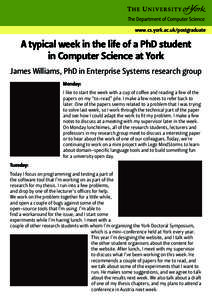 www.cs.york.ac.uk/postgraduate  A typical week in the life of a PhD student in Computer Science at York James Williams, PhD in Enterprise Systems research group Monday: