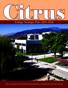 Citrus College Strategic Plan: [removed]DEFINING GOALS • IMPLEMENTING STRATEGIES • PREPARING FOR THE FUTURE  Mission, Vision and Values
