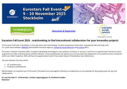 Information & Registration  Eurostars Fall Eventmatchmaking to find international collaborators for your innovative projects The Eurostars Fall Event in Stockholm is a two day event with matchmaking, Eurostars pr