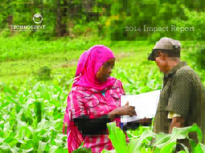 2014 Impact Report  TECHNOSERVE | 2014 IMPACT REPORT BUSINESS SOLUTIONS TO POVERTY
