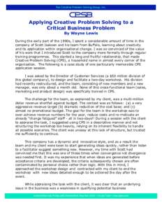 Applying Creative Problem Solving to a Critical Business Problem By Wayne Lewis During the early part of the 1990s, I spent a considerable amount of time in the company of Scott Isaksen and his team from Buffalo, learnin