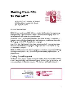 Moving from FCL To Fuzz-C™ If you’re using the C language, the facilities of FCL (and more) are available through Byte Craft’s Fuzz-C™. Kirk Zurell, Byte Craft Limited