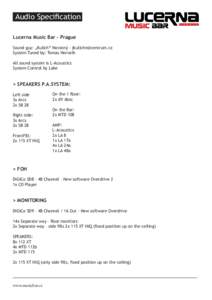 Audio Specification Lucerna Music Bar - Prague Sound guy: „Kulich“ Novotný -  System Tuned by: Tomas Horvath All sound system is L-Acoustics System Control by Lake