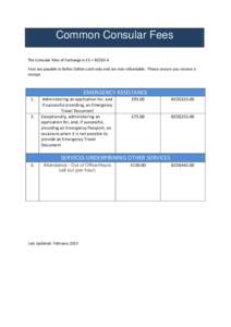 Common Consular Fees The Consular Rate of Exchange is £1 = BZD$3.4 Fees are payable in Belize Dollars cash only and are non-refundable. Please ensure you receive a receipt.  EMERGENCY ASSISTANCE