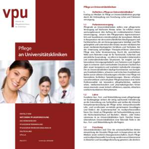 Pflege an Universitätskliniken 1. 	 Definition „Pflege an Universitätskliniken“ Analog zur Medizin ist Pflege an Universitätskliniken geprägt durch die Verknüpfung von Forschung, Lehre und Patientenversorgung.