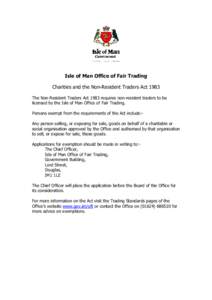 Isle of Man Office of Fair Trading Charities and the Non-Resident Traders Act 1983 The Non-Resident Traders Act 1983 requires non-resident traders to be licensed by the Isle of Man Office of Fair Trading. Persons exempt 