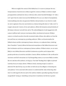 When we neglect the context of the biblical text, it is easier to (mis)use the text. Interpretations of ancient texts without regard for context are likely to reinforce simple presuppositions and hand-me-down, irrelevant